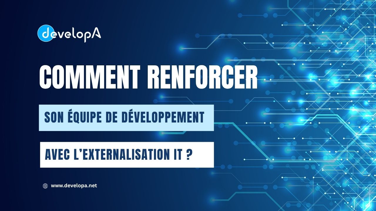 Comment renforcer rapidement son équipe de développement avec l’externalisation IT ?