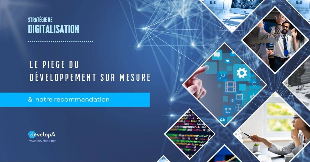 Un piège à éviter avec le développement sur mesure