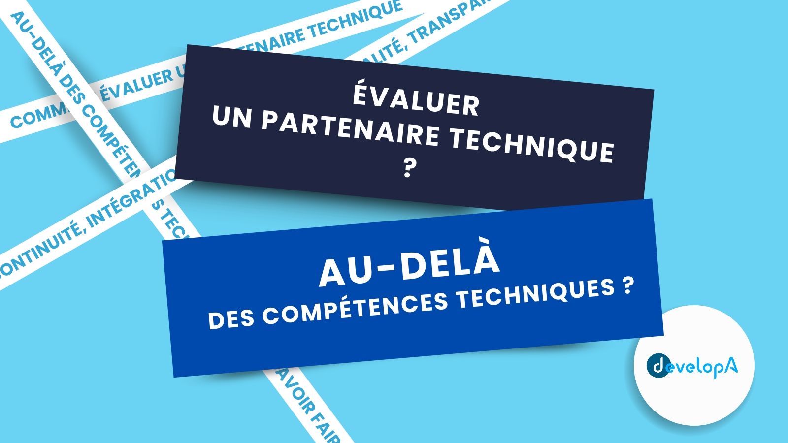 Comment choisir une ESN au-delà des compétences techniques de ses développeurs ?